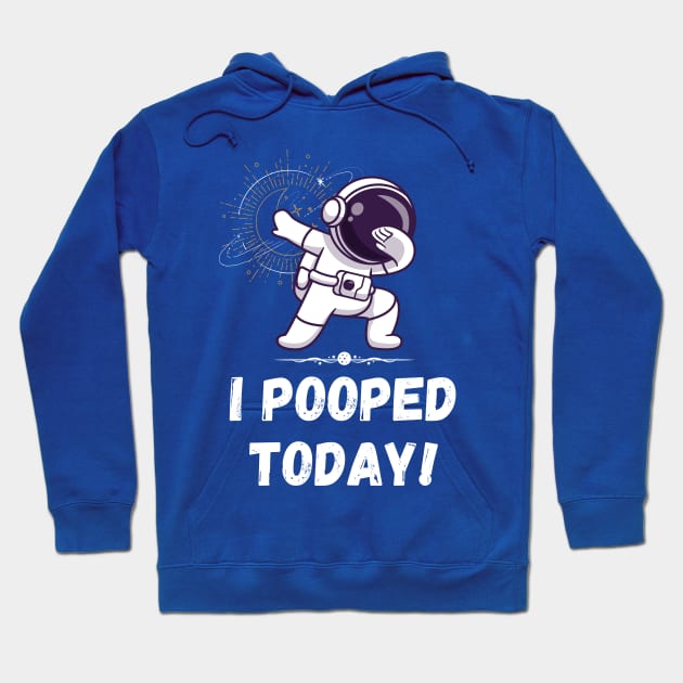 I pooped today! Astronaut Hoodie by Quartztree